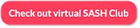Check out virtual SASH Club